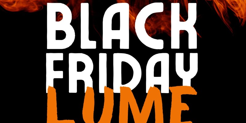 BLACK FRIDAY  LUME