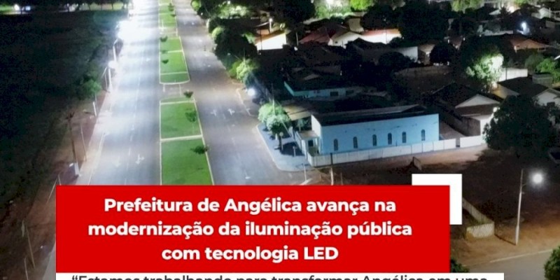 Prefeitura de Angélica avança na modernização da iluminação pública com tecnologia LED Prefeitura de Angélica avança na modernização da iluminação pública com tecnologia LED