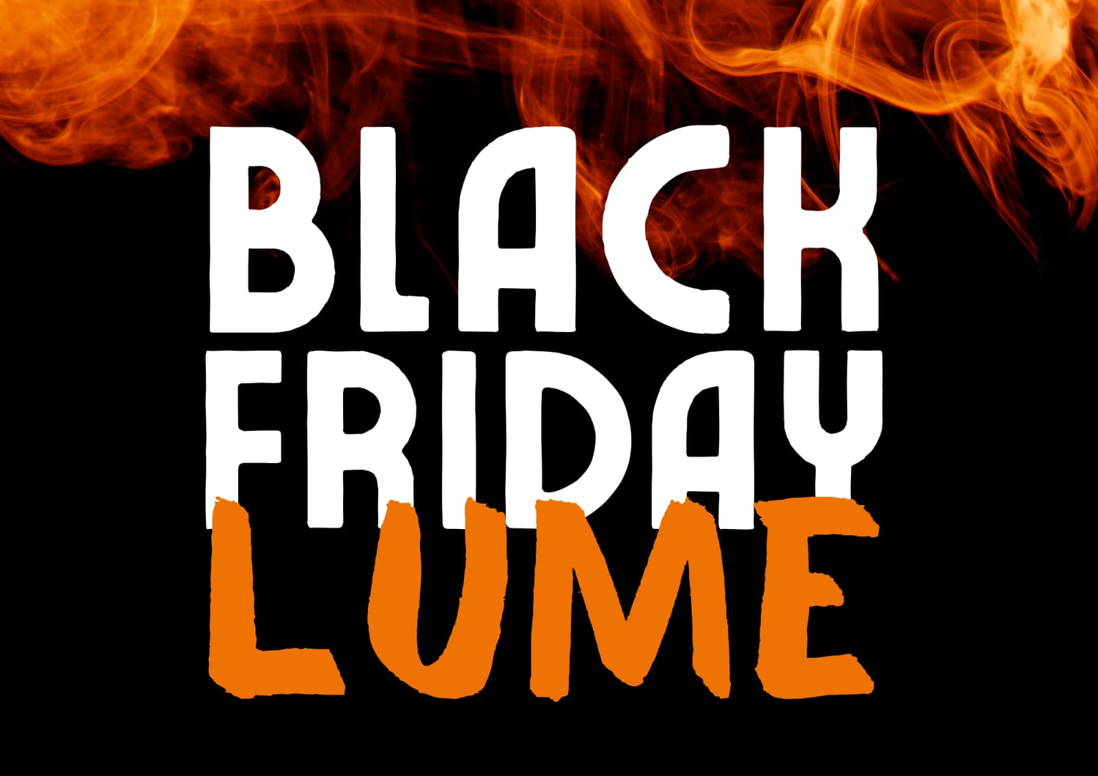 BLACK FRIDAY  LUME